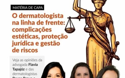 O dermatologista na linha de frente: complicações estéticas, proteção jurídica e gestão de riscos